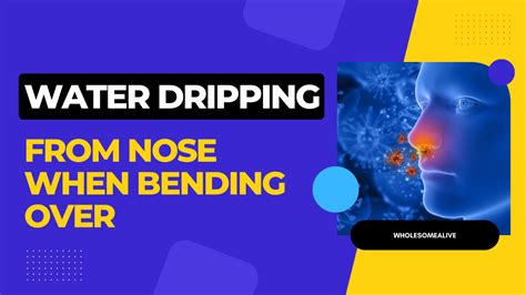 thin yellow fluid leaking from nose|Water Dripping From Nose When Bending Over